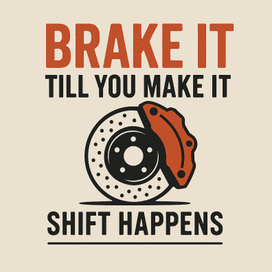 Brake It Till You Make It